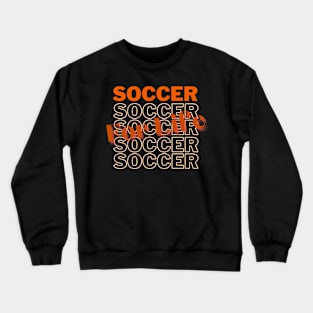 Soccer For Life Soccer Lovers apparel Crewneck Sweatshirt